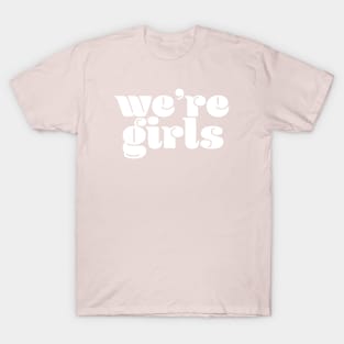 We’re girls T-Shirt